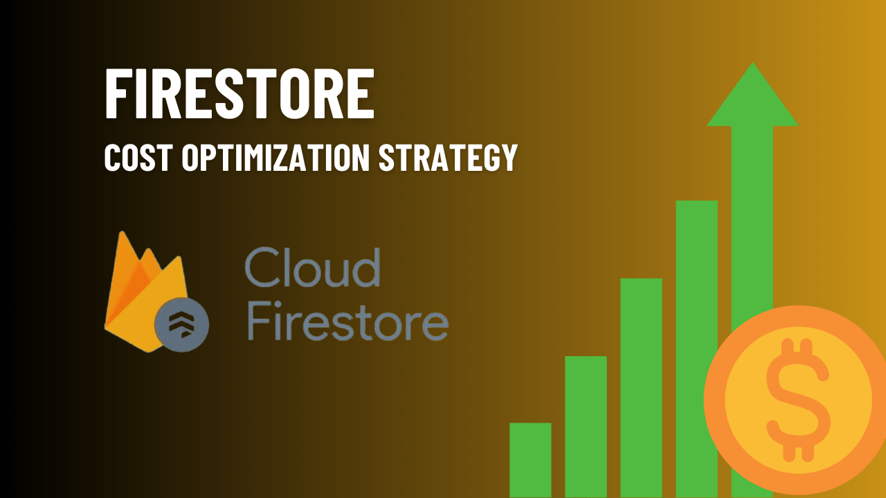 Firestore Cost optimization